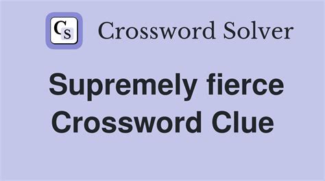 fierce look crossword clue|fierce looking crossword clue.